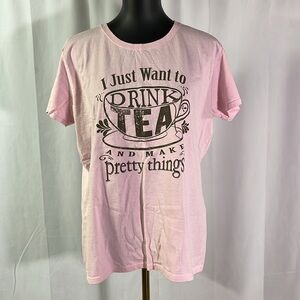 🛍 6 for $35 • I Just Want to Drink Tea and Make Pretty Things Pink T-Shirt
